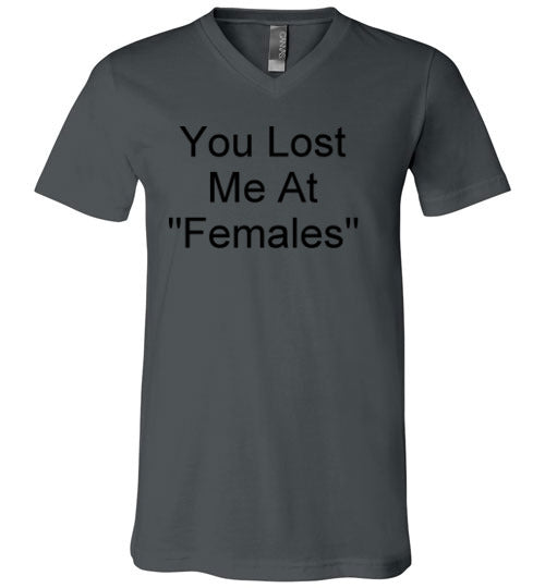 You Lost Me at Females V-Neck T-Shirt