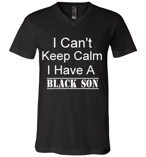 Men's I Can't Keep Calm I Have a Black Son T-Shirt