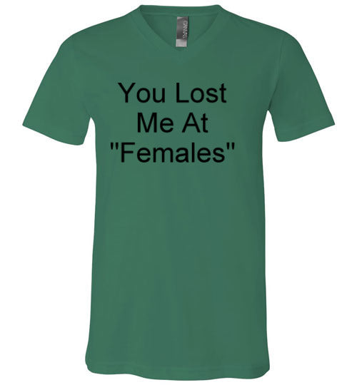 You Lost Me at Females V-Neck T-Shirt