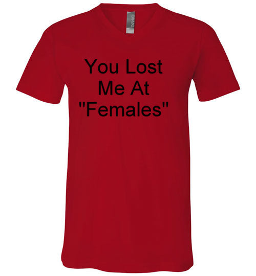You Lost Me at Females V-Neck T-Shirt