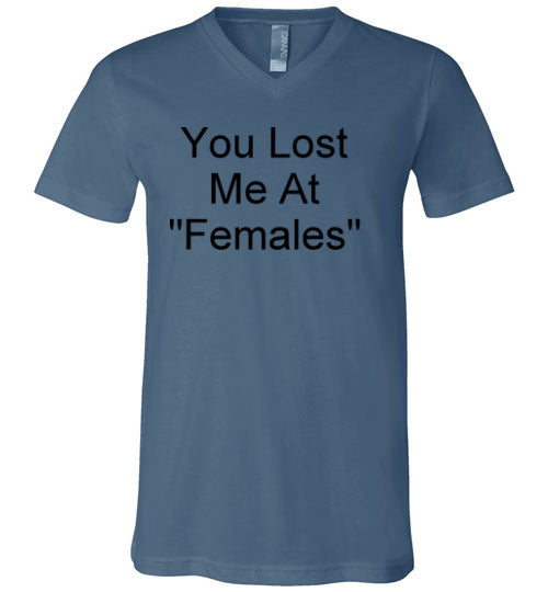 You Lost Me at Females V-Neck T-Shirt