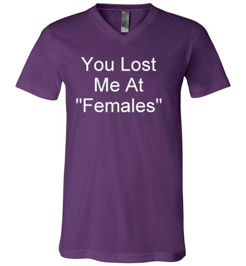 You Lost Me at Females V-Neck T-Shirt