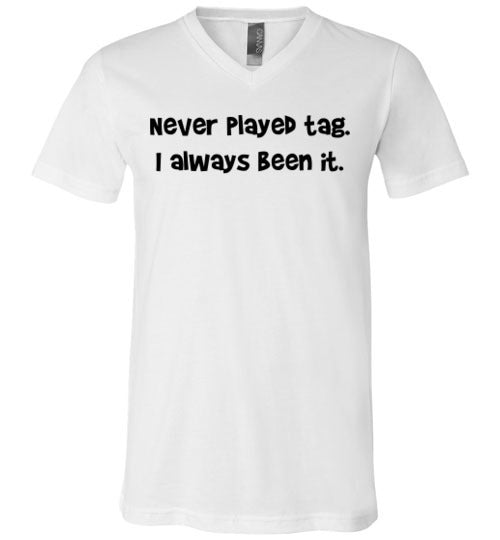 Never Played Tag V-Neck T-Shirt