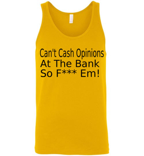 Can't Cash Opinions Tank Top