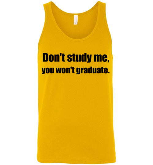 Don't Study Me Tank Top