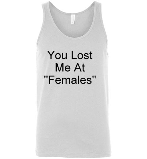 You Lost Me at Females Tank Top