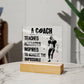 A Coach teaches motivates inspires to achieve Acrylic Square