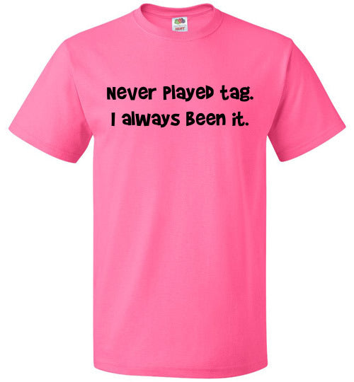 Never Played Tag T-Shirt