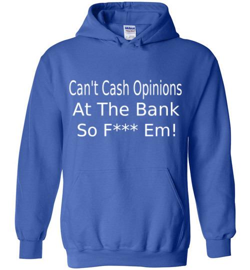 Can't Cash Opinions Hoodie
