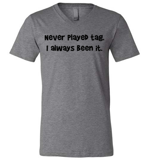 Never Played Tag V-Neck T-Shirt