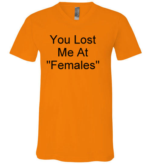 You Lost Me at Females V-Neck T-Shirt