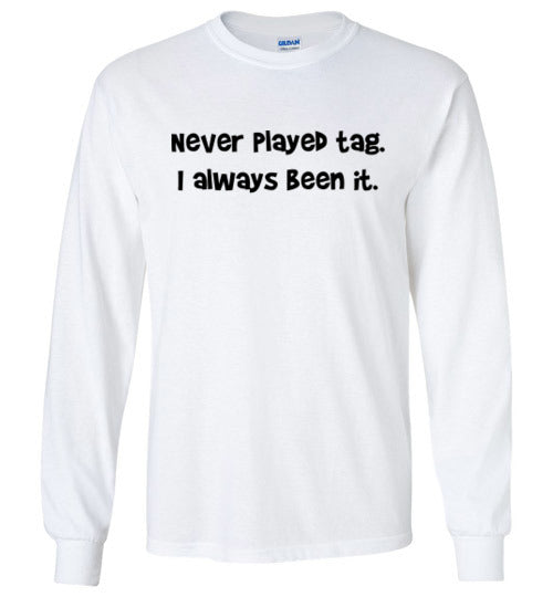 Never Played Tag Long Sleeve T-Shirt