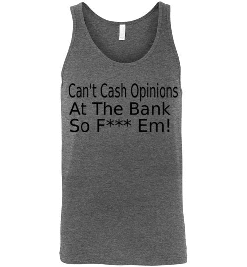 Can't Cash Opinions Tank Top