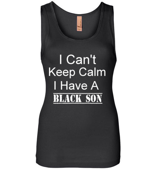Women's I Can't Keep Calm I Have a Black Son Tank Top