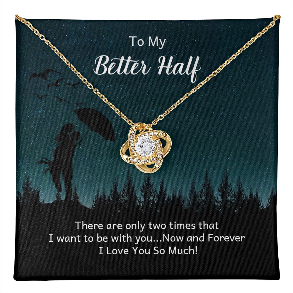 To My Better Half, Now & Forever Love Knot Necklace | To Wife | To Girlfriend