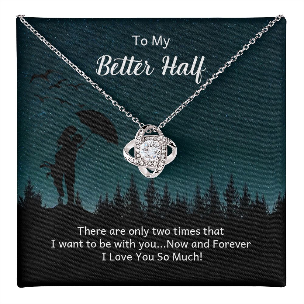 To My Better Half, Now & Forever Love Knot Necklace | To Wife | To Girlfriend