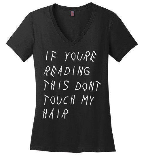 If Youre Reading This Dont Touch My Hair V-Neck T-Shirt - Marvel Hairs